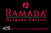 Ramada Gurgaon - Lunch / Dinner Buffet