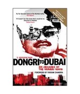 Dongri to Dubai:Six Decades of the Mumbai Mafia